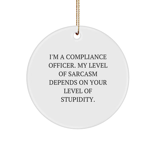 Funny Compliance Officer Gifts for Men - Circle Ornament with I'm A Compliance Officer quote, Unique Christmas Unique Gift Ideas for Friends and Family - Image 1
