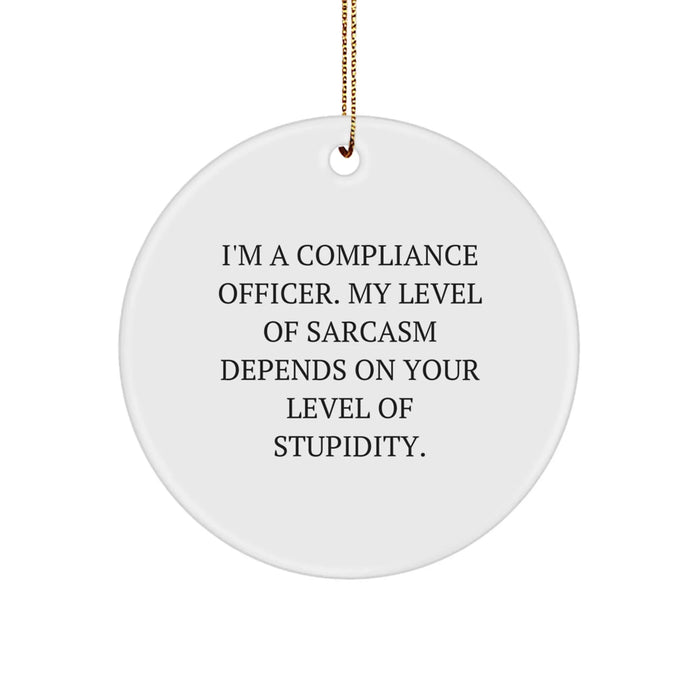 Funny Compliance Officer Gifts for Men - Circle Ornament with I'm A Compliance Officer quote, Unique Christmas Unique Gift Ideas for Friends and Family - Image 1