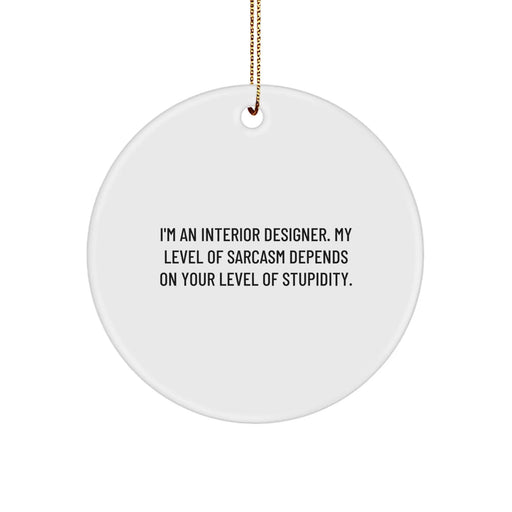 Funny Interior Designer Circle Ornament Gifts from Friends for Interior Designer - Interior Designer Christmas Unique Gifts - Gift for Interior Designer with Sarcasm Quote - Image 1