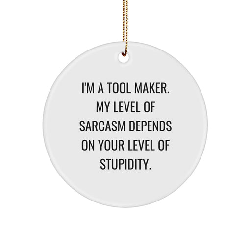 Funny Tool Maker Gifts, Christmas Unique Ornaments, Circle Shaped 'I'm A Tool Maker' Quote, White Color, Perfect for Tool Maker Men, Women, Friends, Family - Image 1