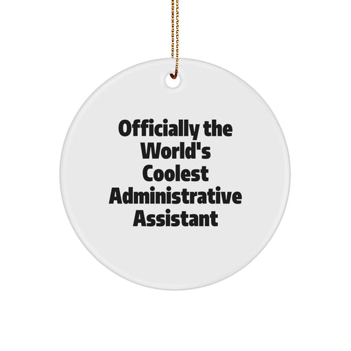 Funny Administrative Assistant Gifts for Coworkers, Unique Circle Ornament, Officially The World's Coolest 'Administrative Assistant' Quote Christmas Unique Gift Ideas - Image 1