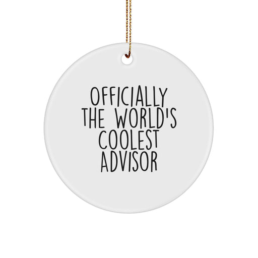 Funny Advisor Gifts, Officially The World's Coolest Advisor Quote Circle Ornament for Christmas, Unique Gifts from Friends or Family to Advisor - Image 1
