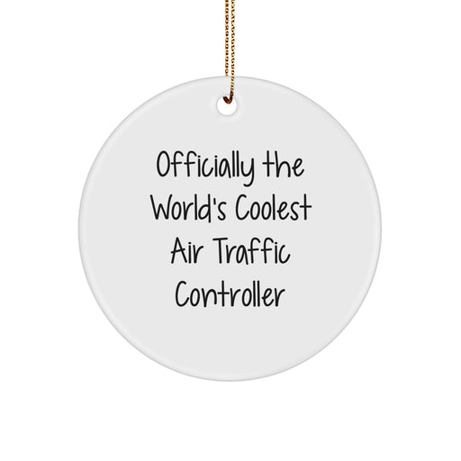 Funny Air Traffic Controller Circle Ornament Gifts for Men, Women, Friends, or Coworkers - Officially The World's Coolest Air Traffic Controller Unique Christmas Unique Gifts from Family - Image 1