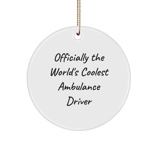 Funny Ambulance Driver Gifts from Men, Christmas Unique Gifts for Ambulance Driver, Coolest Ambulance Driver Circle Ornament - Image 1