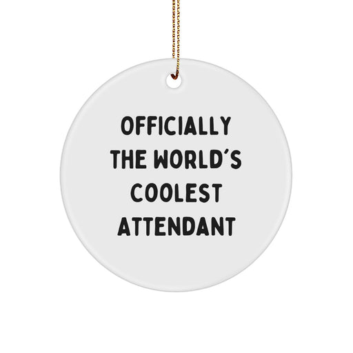 Funny Attendant Gifts from Friends Circle Ornament, Officially The World's Coolest Attendant Quote, White Circle Shaped Christmas Unique Gifts - Image 1