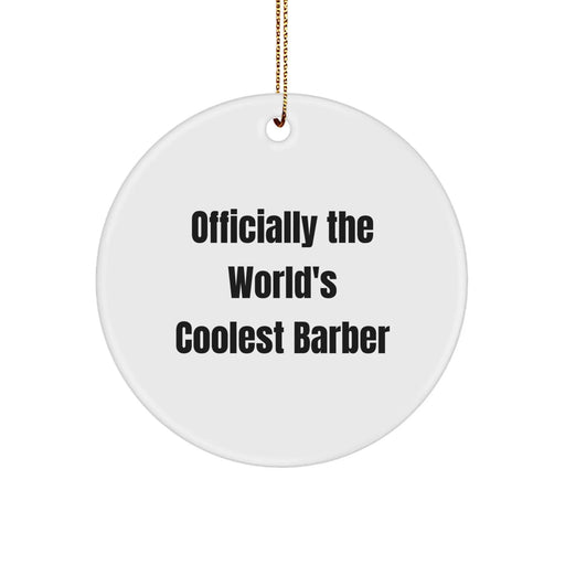 Funny Barber Gifts for Men - Officially The World's Coolest Barber Christmas Unique Ornament, Circle Shaped Decoration - Image 1