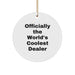 Funny Christmas Unique Gifts from 'Men' to 'Friends' - Officially The World's Coolest Dealer Circle Ornament, White - Image 1