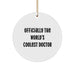 Funny 'Officially The World's Coolest Doctor' Circle Ornament Gifts for Doctor Friends from Family - Image 1