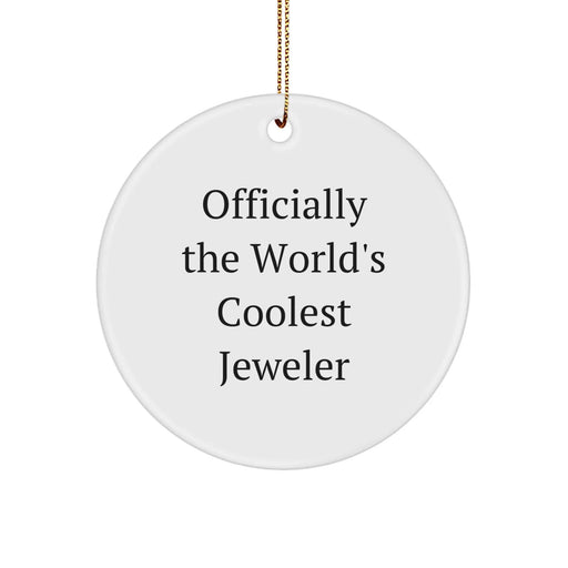 Funny Jeweler Gifts from Friends, Circle Ornament for Christmas Unique Gifts, Officially The World's Coolest Jeweler - Image 1