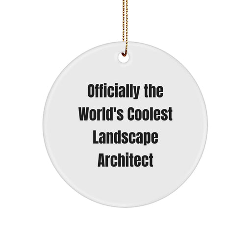Funny Landscape Architect Gifts from Friends Unique Christmas Circle Ornament, Officially The World's Coolest Landscape Architect - Image 1