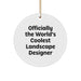 Funny Landscape Designer Gifts from Friends for Christmas Unique Circle Ornament, Officially The World's Coolest Landscape Designer, White Circle Shaped - Image 1
