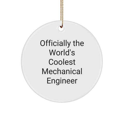 Funny Mechanical Engineer Gifts from Friends for Men - Circle Ornament with 'Officially The World's Coolest Mechanical Engineer' Quote, Perfect for Christmas Unique Gifts - Image 1