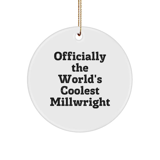 Funny Millwright Gifts from Friends for Men - Officially The World's Coolest Millwright Unique Christmas Unique Gifts - Image 1