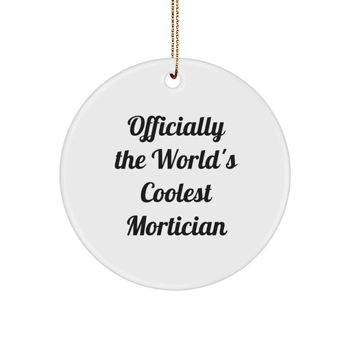 Funny Mortician Circle Ornament - Gifts from Women to Men - Officially The World's Coolest Mortician Christmas Unique Gifts - Image 1