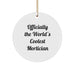 Funny Mortician Circle Ornament - Gifts from Women to Men - Officially The World's Coolest Mortician Christmas Unique Gifts - Image 1