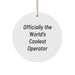 Funny Operator Gifts from Friends or Family - Officially The World's Coolest Operator Circle Ornament for Christmas Unique Gifts - Image 1