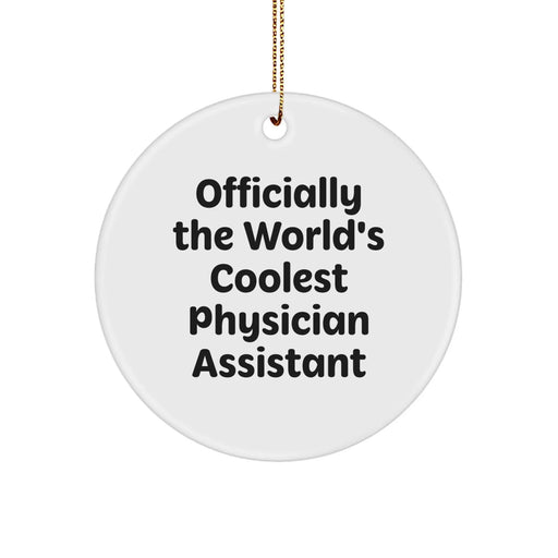 Christmas Unique Gifts for Physician Assistant, 'Officially The World's Coolest' Circle Ornament for Men or Women Friends Coworkers Family - Image 1
