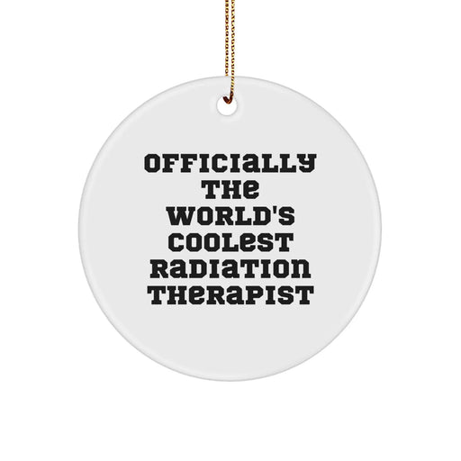 Funny Radiation Therapist Gifts, Officially The World's Coolest Radiation Therapist, Christmas Unique Circle Ornament - Image 1
