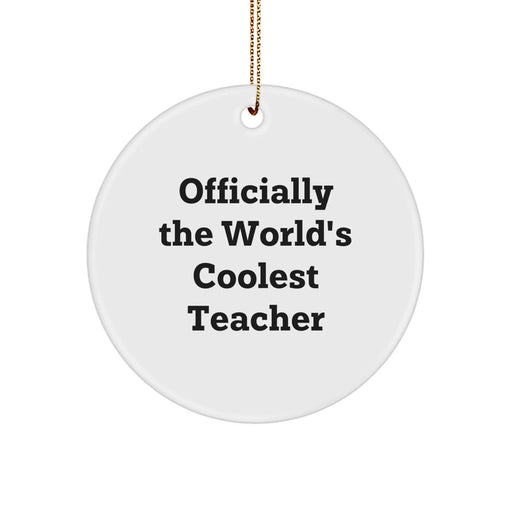 Funny Teacher Gifts from Friends, Cute Christmas Circle Ornament, Officially The World's Coolest Teacher Quote, Unique Gifts for Teacher, Christmas Decorations for Classroom - Image 1