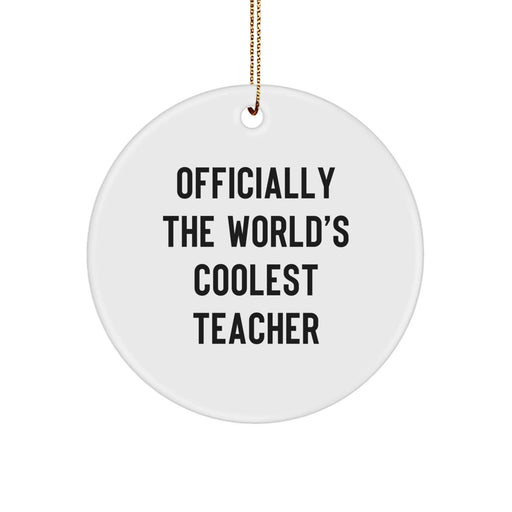 Funny Teacher Circle Ornament Gifts from Friends, Christmas Unique Teacher Decorations, Officially 'The World's Coolest Teacher' Quote, Gifts for Teacher - Image 1