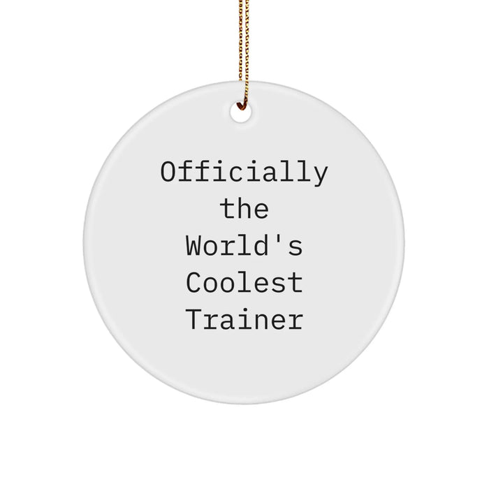 Funny Trainer Gifts from Men to Friends - Officially The World's Coolest Trainer Circle Ornament for Christmas Unique Gifts - Image 1