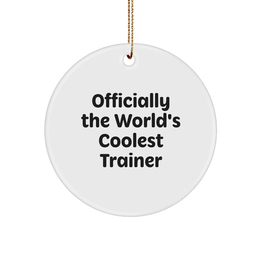 Funny Trainer Gifts from Men for Trainer Friends - 'Officially The World's Coolest Trainer' Circle Ornament, Unique Christmas Unique Gifts for Trainer - Image 1