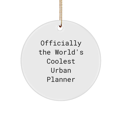 Funny Urban Planner Gifts for Him Circle Ornament with Officially The World's Coolest Quote Christmas Unique Gifts from Friends or Family for Urban Planner Enthusiast - Image 1