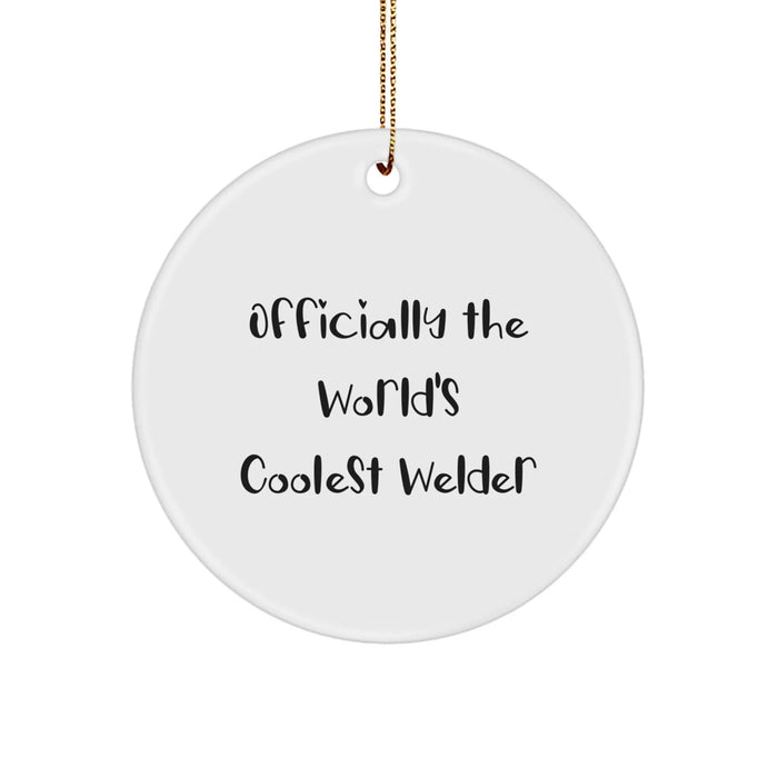 Funny Welder Gifts from Friends, Officially The World's Coolest Welder Circle Ornament for Men, Unique Christmas Unique Gifts - Image 1
