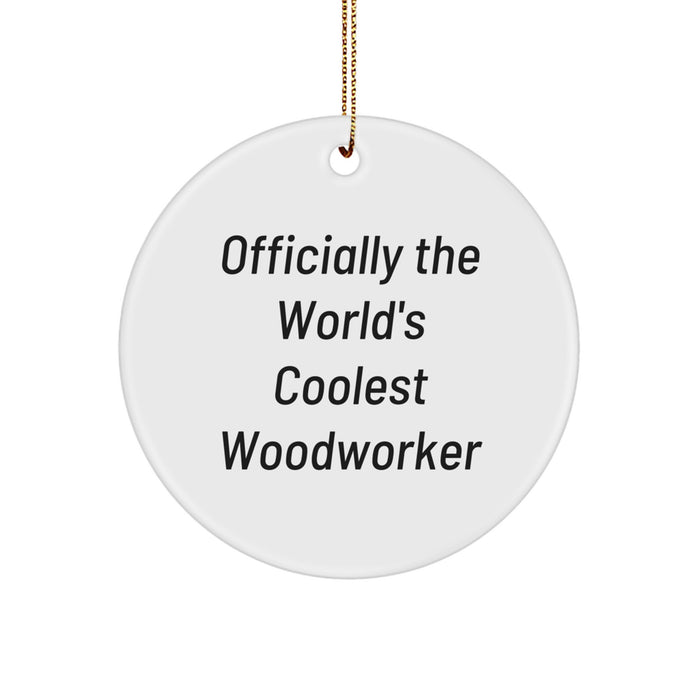 Woodworker Gifts from Friends Unique Christmas Circle Ornament for Men - 'Officially The World's Coolest Woodworker' Quote - Image 1