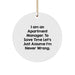 Funny Apartment Manager Gifts from Friends for Men, 'I Am An Apartment Manager. To Save Time Let's Just Assume I'm Never Wrong.' Circle Ornament with Christmas Unique Gifts - Image 1