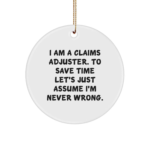 Funny Claims Adjuster Gifts for Christmas - I Am A Claims Adjuster Gifts from Friends, Coworkers, Family - Circle Ornament - Image 1
