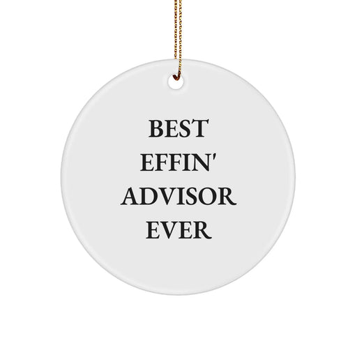 Funny Advisor Gifts from Friends Circle Ornament, Best Effin' Advisor Ever, Christmas Unique Gifts for Advisor - Image 1