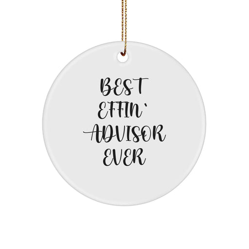 Funny Advisor Gifts for Men, Women, Friends, or Family - Best Effin' Advisor Ever Circle Ornament, White Circle Shaped, Christmas Unique Gifts from Friends - Image 1