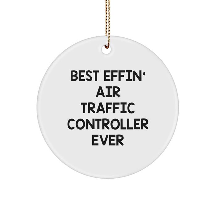 Funny Air Traffic Controller Gifts for Men, Air Traffic Controller Christmas Unique Gifts from Friends, Best Effin' Air Traffic Controller Ever Circle Ornament - Image 1