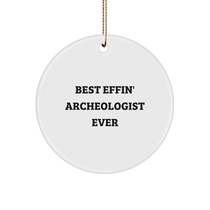 Funny Archeologist Gifts from Friends, Best Effin' Archeologist Ever Circle Ornament, Christmas Unique for Archeologist Enthusiasts - Image 1