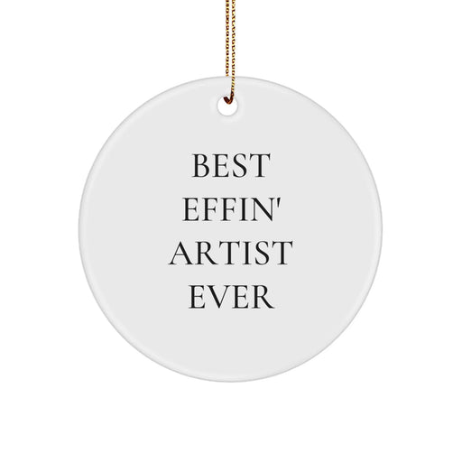 Funny Artist Circle Ornament Gifts from Friends to Artist Men and Women - Best Effin' Artist Ever - Image 1