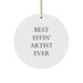 Funny Artist Circle Ornament Gifts from Friends to Artist Men and Women - Best Effin' Artist Ever - Image 1