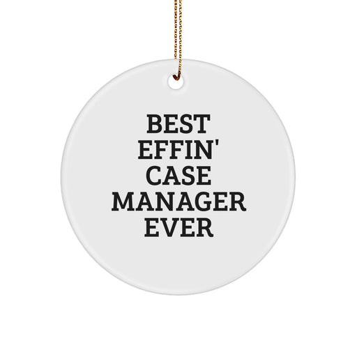 Funny Case Manager Gifts for Christmas - Best Effin' Case Manager Ever Circle Ornament, Gifts from Men to Case Manager, Unique Circle Shaped Decorations - Image 1