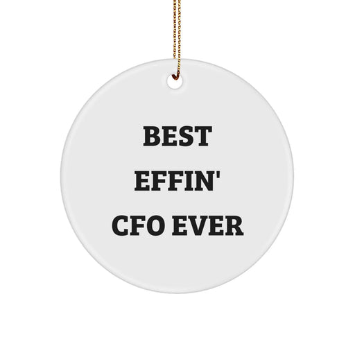 Funny CFO Gifts for Men - 'Best Effin' CFO Ever' Christmas Ornament, Circle Shaped, White Color - Gifts from Friends, Family, or Coworkers - Image 1