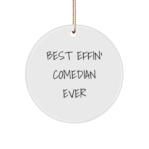 Funny Comedian Circle Ornament, Gifts from Friends to Comedian, Best Effin' Comedian Ever Quote, Christmas Unique Gifts - Image 1