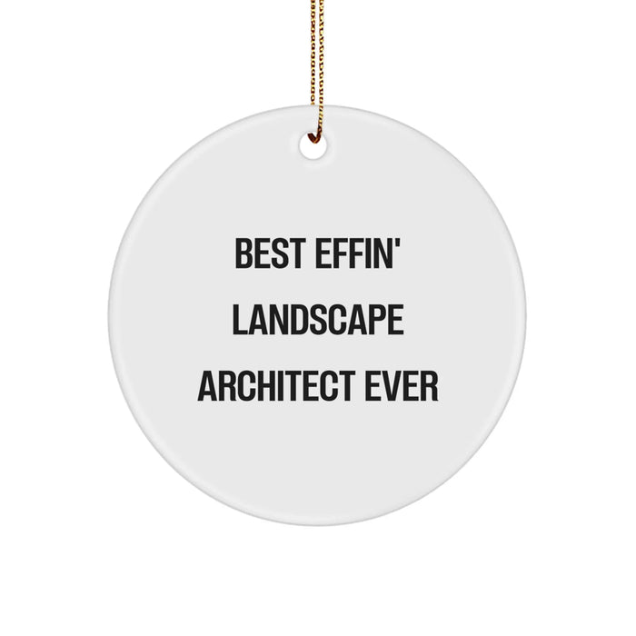 Funny Landscape Architect Gifts for Men - Best Effin' Landscape Architect Ever Circle Ornament, White, Christmas Unique Gifts from Friends and Family - Image 1