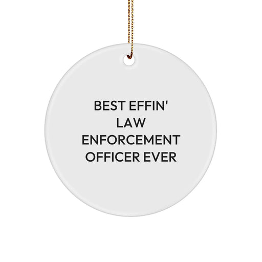 Funny Law Enforcement Officer Gifts from Men for Their Favorite Law Enforcement Officer - Best Effin' Ever Circle Ornament for Unique Christmas Unique Gifts - Image 1