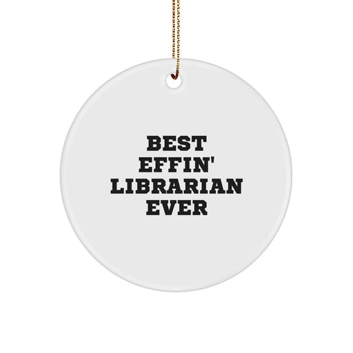 Funny Librarian Gifts from Friends for Librarians Christmas Circle Ornament, Best Effin' Librarian Ever - Image 1