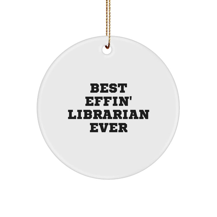 Funny Librarian Gifts from Friends for Librarians Christmas Circle Ornament, Best Effin' Librarian Ever - Image 1