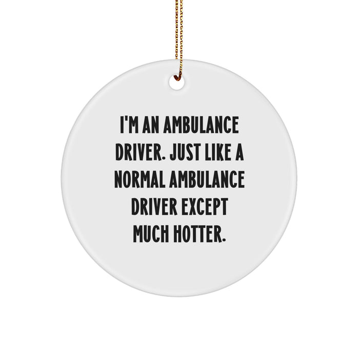 Ambulance Driver Gifts from Friends and Family - I'm An Ambulance Driver, Funny Circle Ornament for Christmas - Image 1