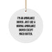 Ambulance Driver Gifts from Friends and Family - I'm An Ambulance Driver, Funny Circle Ornament for Christmas - Image 1