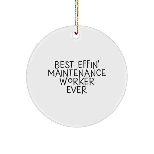 Funny Maintenance Worker Gifts for Men, 'Best Effin' Maintenance Worker Ever' Circle Ornament, White, Christmas Unique Gifts from Friends, Family - Image 1