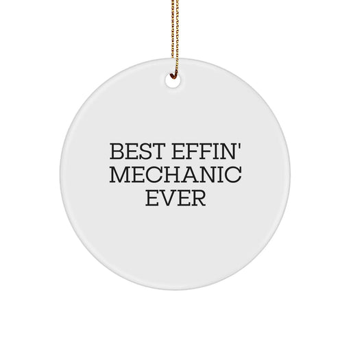 Funny Mechanic Gifts for Men, Best Effin' Mechanic Ever Christmas Ornament, Circle Shaped - Image 1