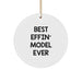 Funny Model Circle Ornament Gifts from Friends and Family for Christmas - Best Effin' Model Ever - Image 1