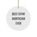 Funny Mortician Gifts from Friends - Best Effin' Mortician Ever Circle Ornament for Mortician's Office Christmas Unique Gifts - Image 1